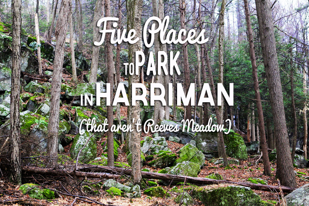 Five Places to Park (that AREN’T Reeves Meadow) in Harriman